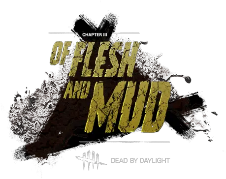 Of Flesh And Mud Dead By Daylight Png Mud Png