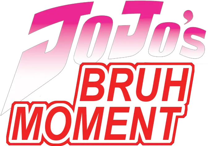 Jojos Bruh Moment Jojo Bruh Moment Logo Png Bruh Png