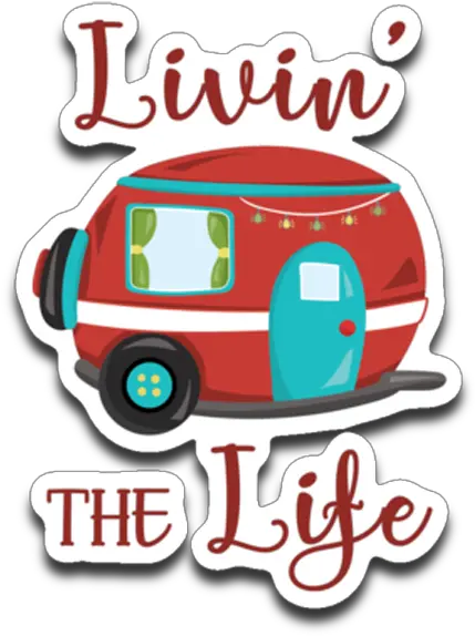 Livinu0027 The Life Camping Fun Rv Trailer Die Cut Rv Camping Clip Art Png Rv Png