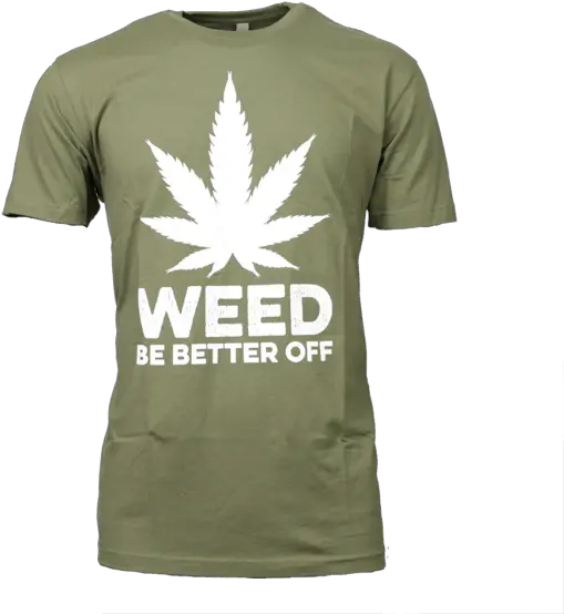 Military Green Short Sleeve T Weed Be Better Off Png Leaf Logo