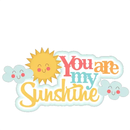 You Are My Sunshine Png 4 Image Illustration Sunshine Png