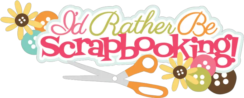 Iu0027d Rather Be Scrapbooking Svg Scrapbook Title Files Clip Art Png Png Files