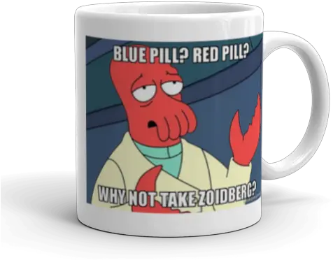 Blue Pill Red Why Not Take Zoidberg Make A Meme Hate Test Png Red Pill Png