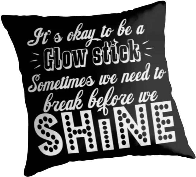 Download Itu0027s Okay To Be A Glow Stick Cushion Png Image Cushion Glow Stick Png